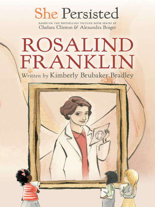 Title details for She Persisted: Rosalind Franklin by Kimberly Brubaker Bradley - Available